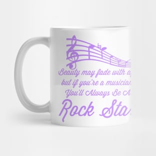 Beauty May Fade With Age, But If You're A Musician, You'll Always Be A Rock Star Mug